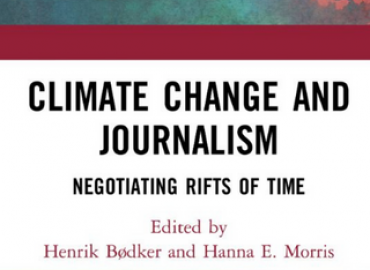 Climate Change and Journalism Negotiating Rifts of Time Edited ByHenrik Bødker, Hanna E. Morris